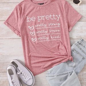 Be pretty Pink t-shirt Super Soft!